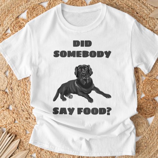 Did Somebody Say Food Black Lab T Shirt Monsterry