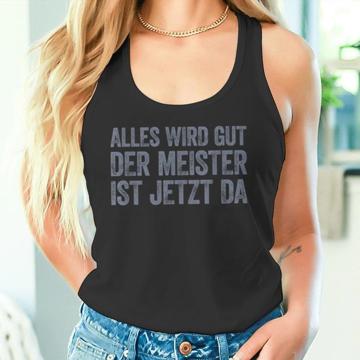 Alles Wird Gut Der Meister Ist Jetzt Da Tank Top