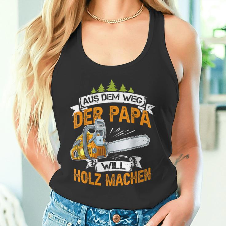 Aus Dem Weg Der Papa Will Holz Machen Chainsaw S Tank Top