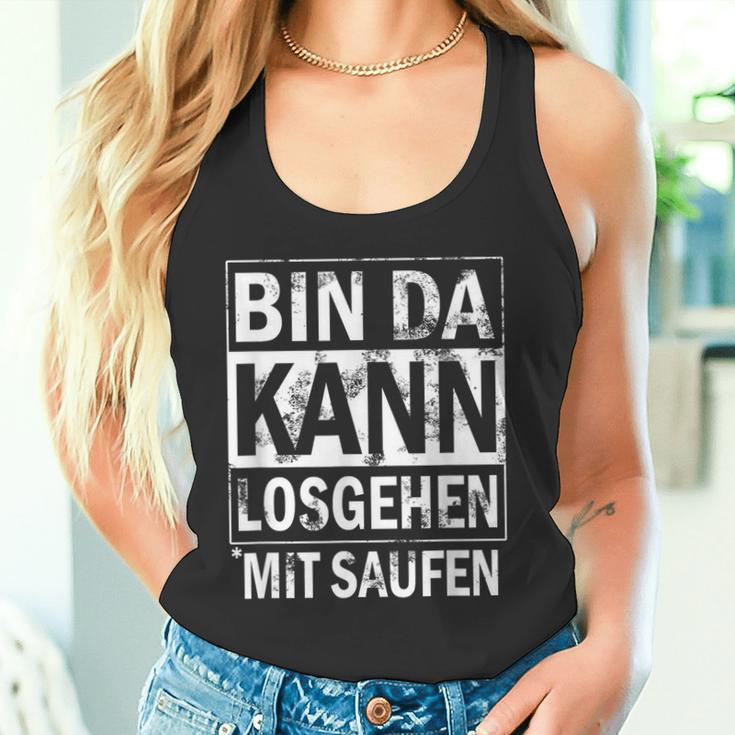 Bin Da Kann Losgehen Mit Saufen Tank Top