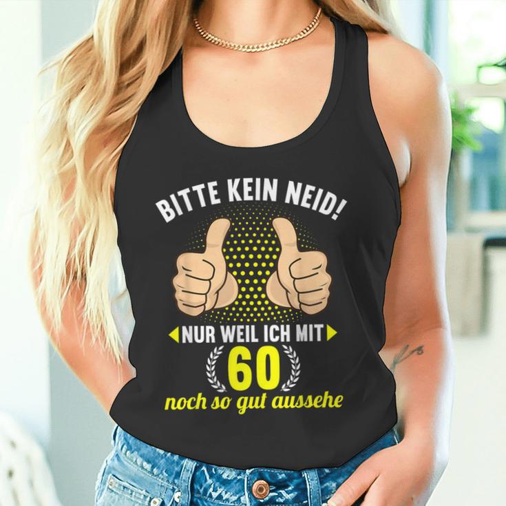 Bitte Kein Neid Weil Ich Mit 60 So Gut Aussehe 60Geburtstag Tank Top