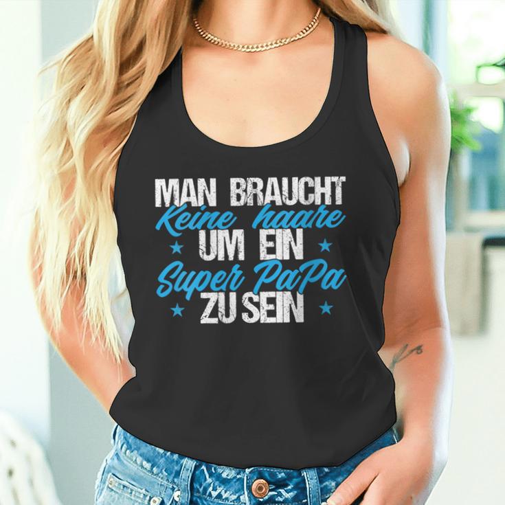 Damen Man Braucht Keine Haare Um Ein Super Papa Zu Sein Mit-Ausschnitt Tank Top