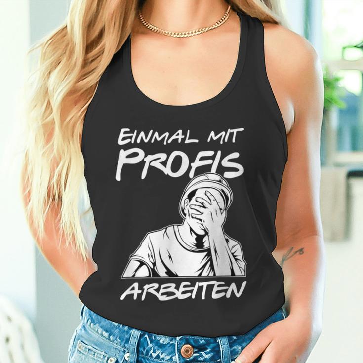 Einmal Mit Profis Arbeiten Einmal Mit Profis Arbeiten Tank Top