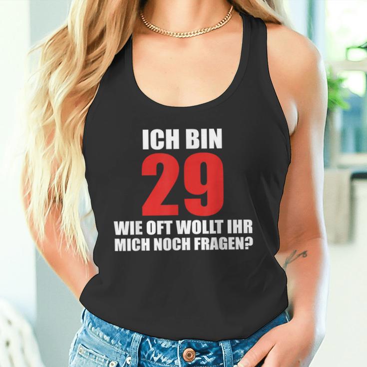 Ich Bin 29 Wie Oft Wollt Ihr Mich Noch Fragen Tank Top