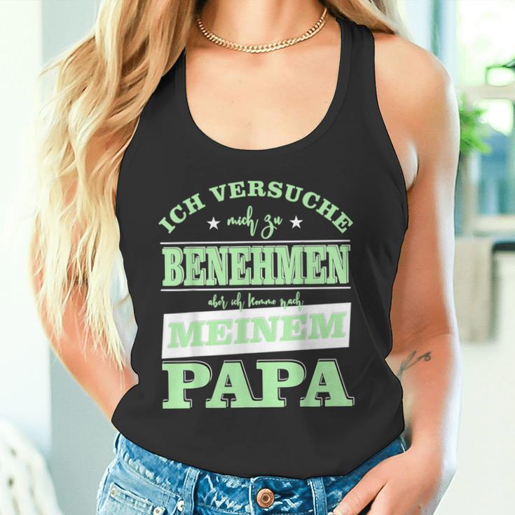 Ichersuche Mich Zu Benehmen Ich Komme Nach Papa Tank Top