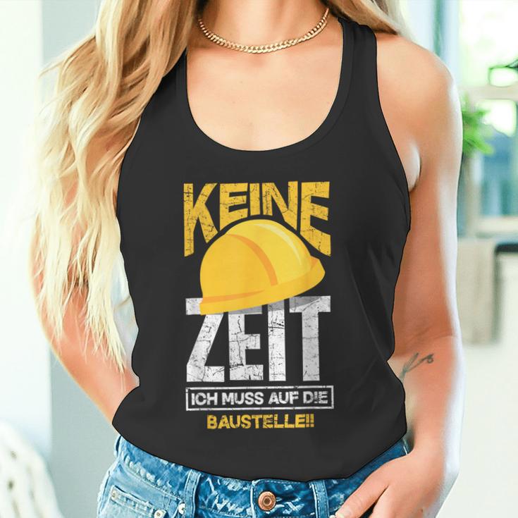 Keine Zeit Ich Muss Auf Die Baustelle Bauherr Tank Top