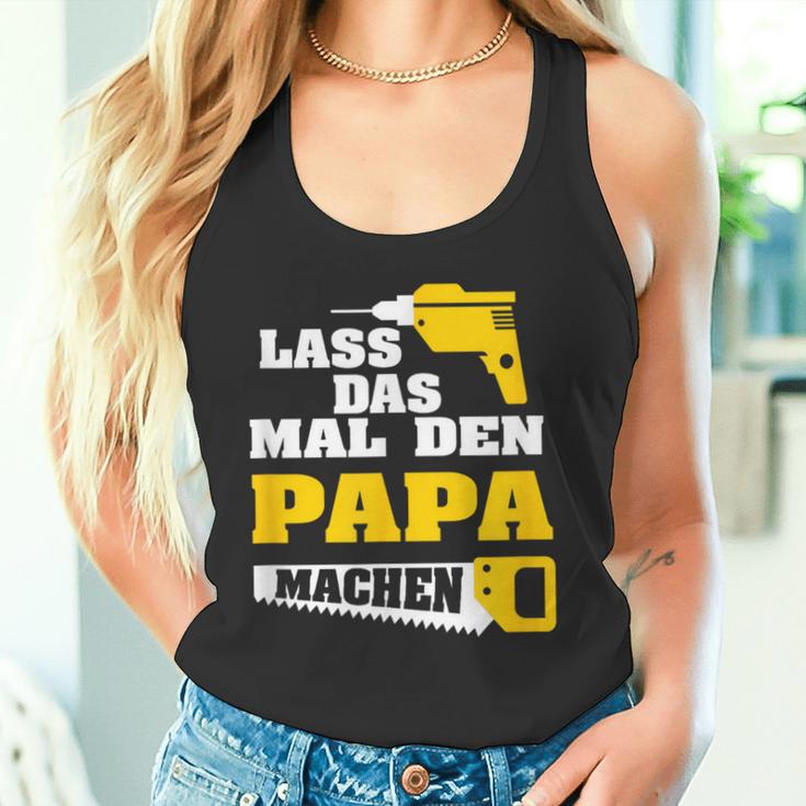 Lass Das Mal Den Papa Macht Einmal Professionals Arbeit Tank Top