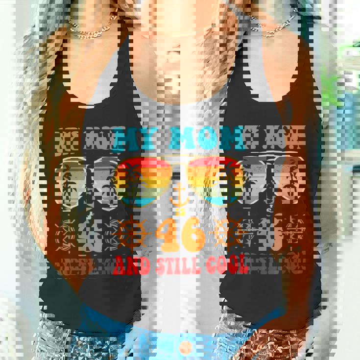 Meine Mutter Ist 46 Und Immer Noch Coolintage Cruise 46 Geburtstag Lustig Tank Top