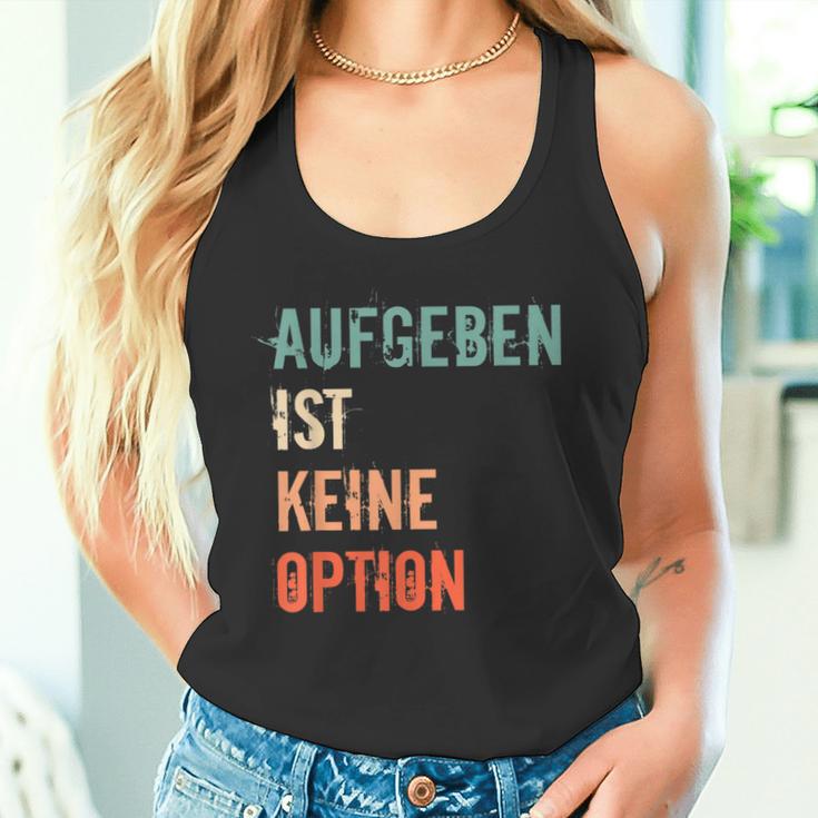 Motivation Saying Inspiration Mut Aufgeben Ist Keine Option S Tank Top