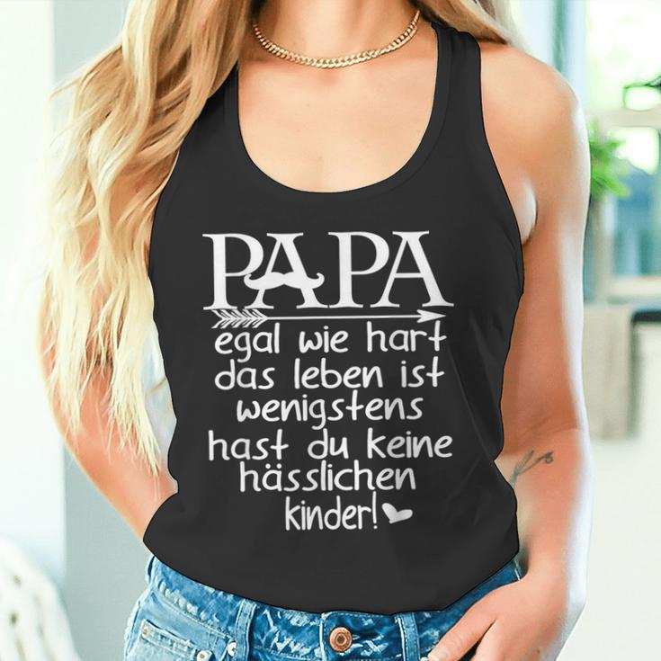 Papa Wenigstens Hast Du Keine Hässlichen Kinderater Tank Top