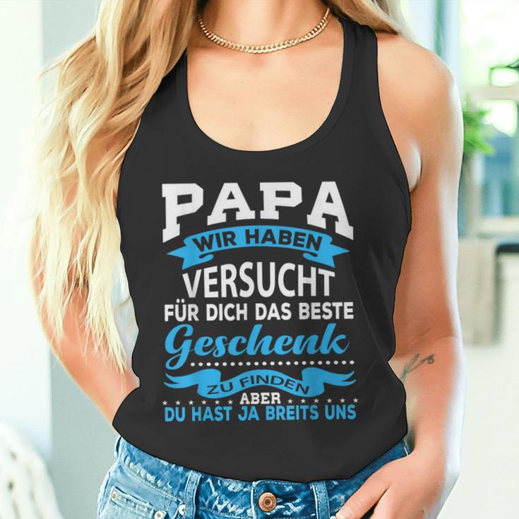 Papa Wir Habenersucht Das Beste Geschenk Für Papa Papa Papaater Tank Top