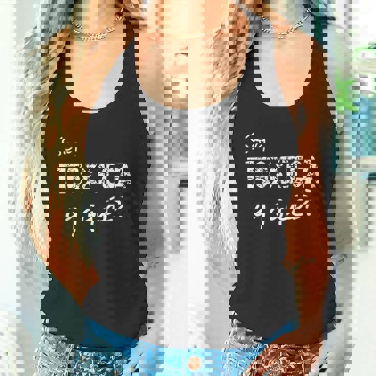 Soy Tóxica Y Qué Lindo Y Sarcástico Para Latinas Feisty Camiseta sin mangas