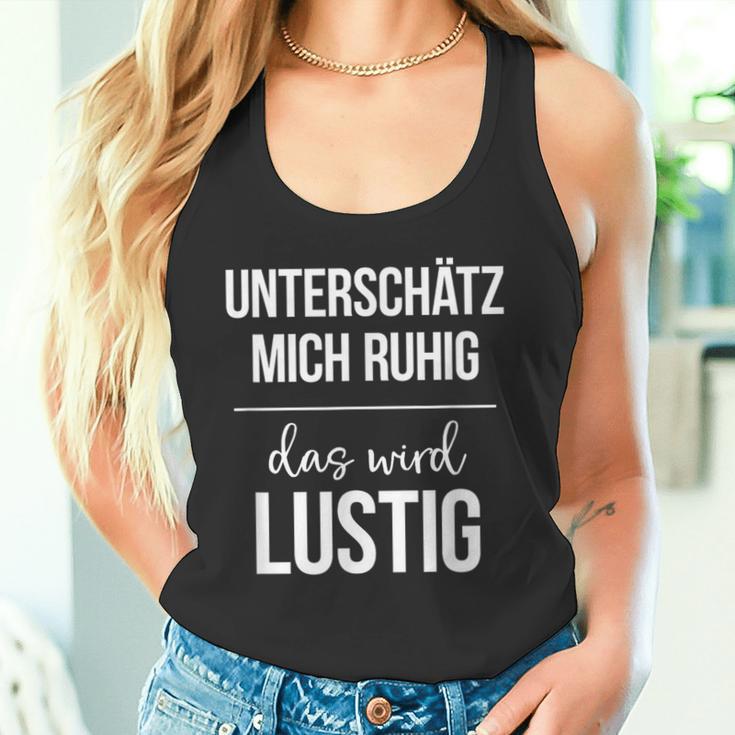 Underestimate Mich Ruhig Das Wird Lustig Tank Top