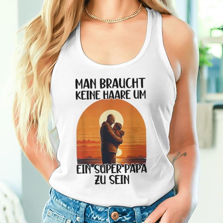 Man Braucht Keine Haare Um Ein Super Papa Zu Sein Sonnenunte Tank Top