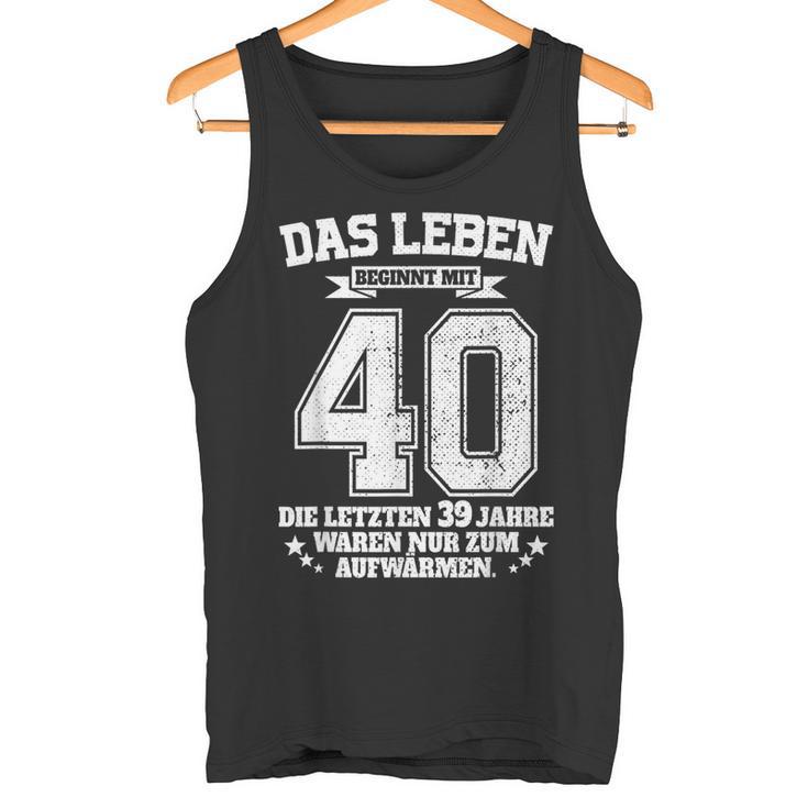 40Th Birthday Das Leben Beginnt Mit 40 Jahrenierzig Tank Top