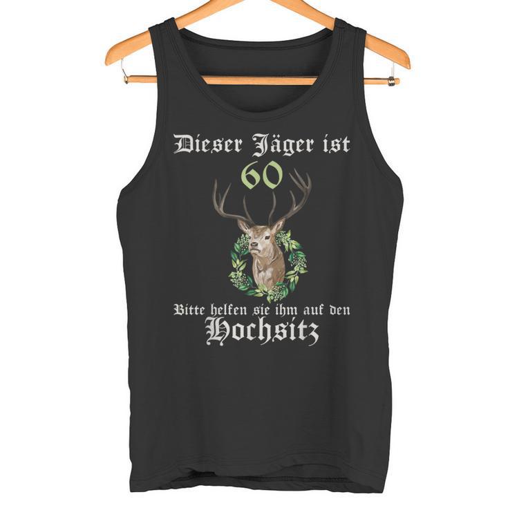 60 Jahre Jäger Help On High Seat 60 Birthday Tank Top