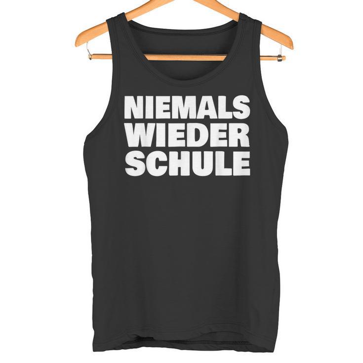 Abschluss Schule Niemals Wieder Schule Abschlussfahrt Abi Tank Top