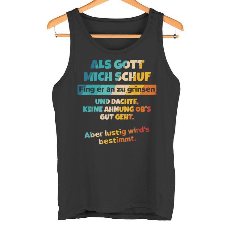 Als Gott Mich Schuf Fing Er An Zu Grinsen Humour Tank Top