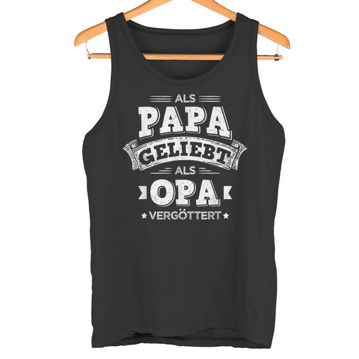 Als Papa Geliebt Als Opaergöttert Lieblingpapa Tank Top