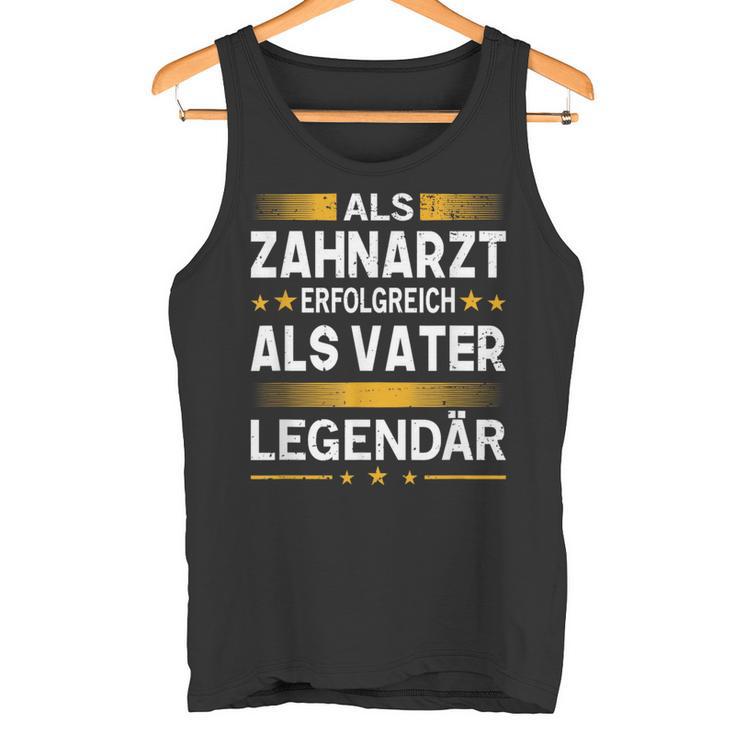 Als Zahnarzt Erfolgreich Alsater Papa Legendärt Tank Top