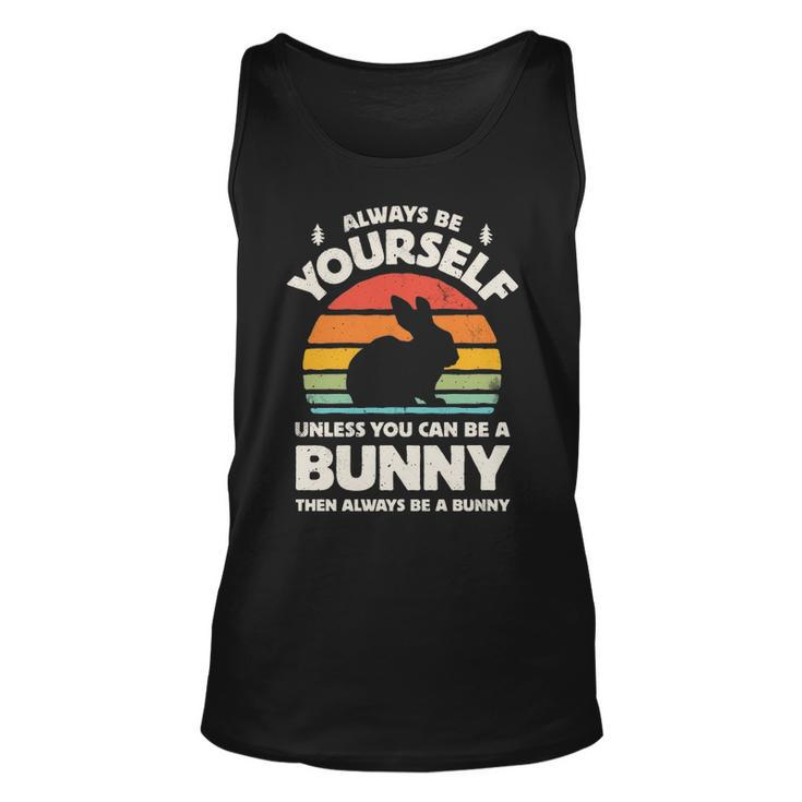 Always Be Yourself Unless You Can Be A Bunny Rabbit Vintage Tank Top