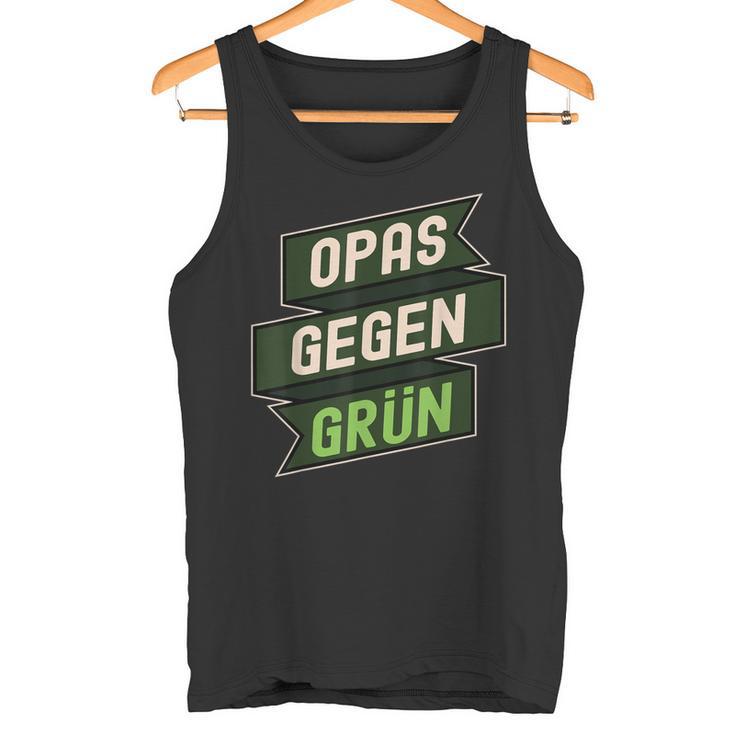 Anti Grünen Spruch Nein Danke Opas Gegen Grün Tank Top