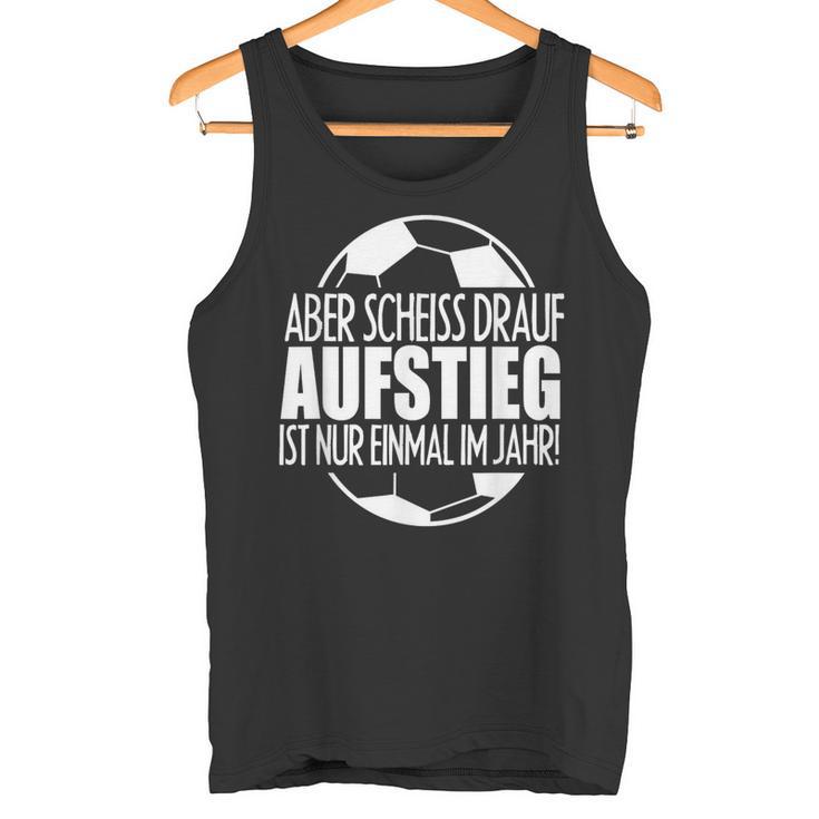 Aufsteig German Text Aufsteiger Ist Nur Einmal Im Jahr Tank Top