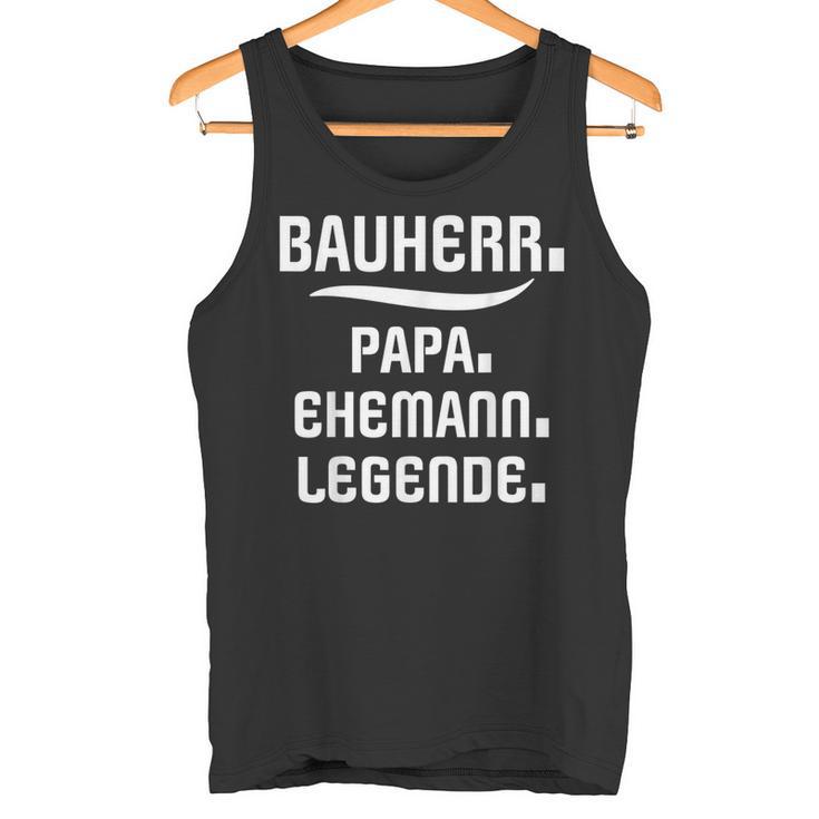 Bauherr Papa Slogan Richtfestfest Ehemann Bauherr Tank Top