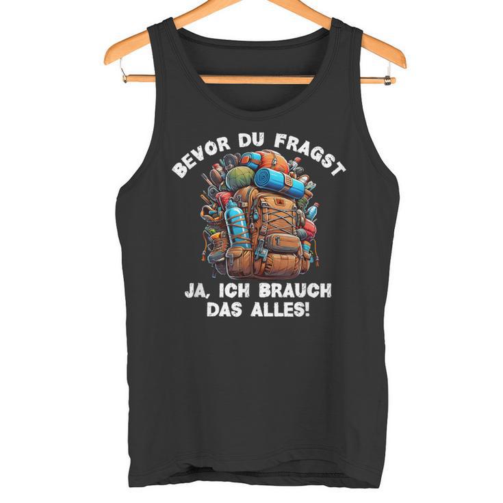 Bevor Du Fragst Ja Ich Brauch Das Alles Tank Top