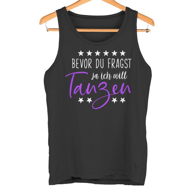 Bevor Du Fragst Ja Ich Will Tanzen Saying Dance Tank Top