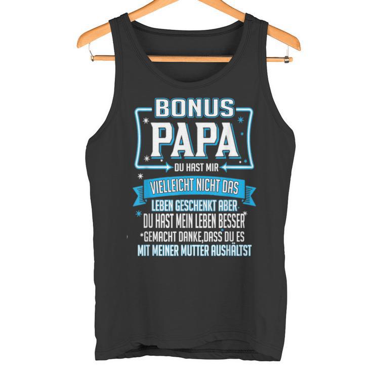 Bonus Papa Du Hast Mir Nicht Das Leben Geschenkt Tank Top