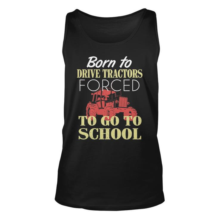 Born To Drive Tractors Forced To Go To School Tank Top