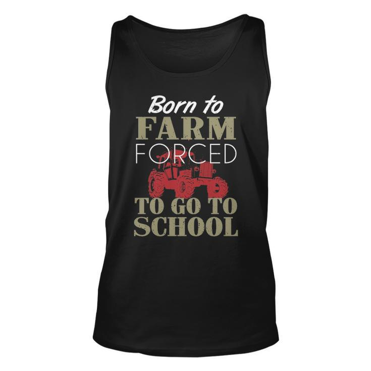 Born To Farm Forced To Go To School T Tank Top
