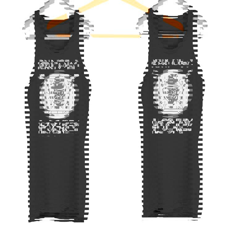 Born To Play Hockey Regalo Divertido Para Jugador De Hockey Sobre Hielo Camiseta sin mangas