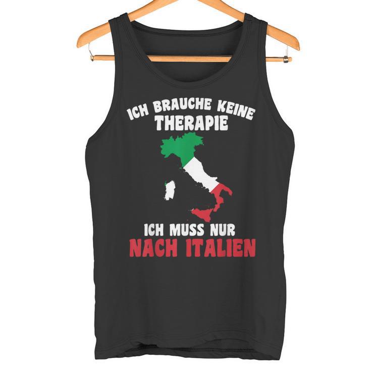 Brauche Keine Therapie Ich Muss Nur Nach Italy Tank Top