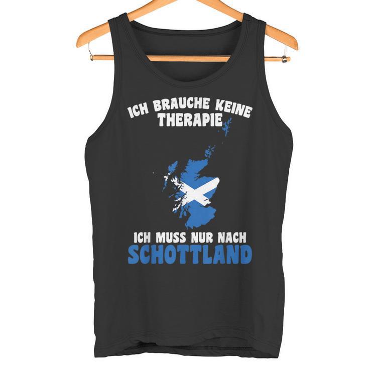 Brauche Keine Therapie Ich Muss Nur Nach Scotland Tank Top