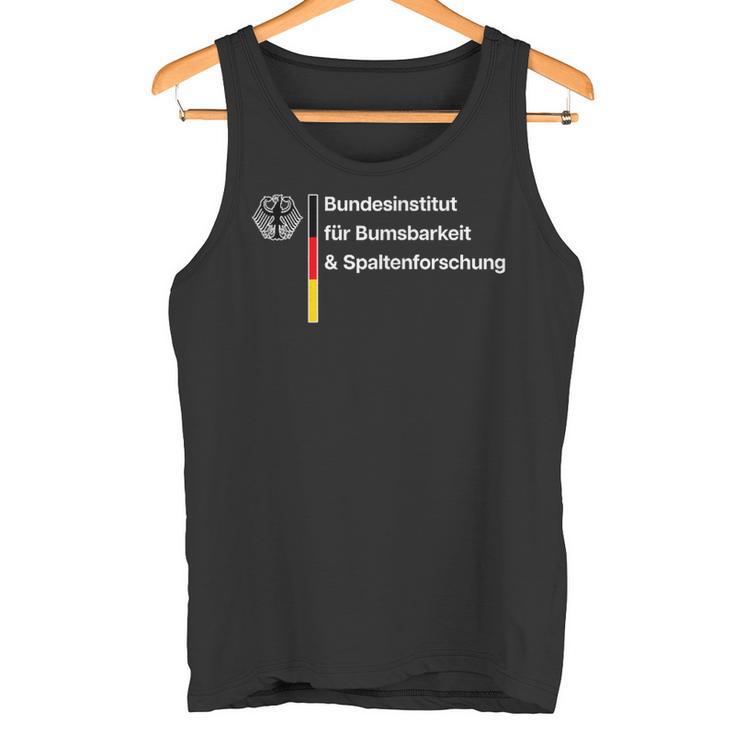 Bundesinstitut Für Bumsbarkeit Und Spaltenforschung Ironie Tank Top