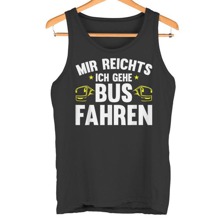 Busfahrer Mir Reichts Ich Gehe Busfahren Bus Tank Top