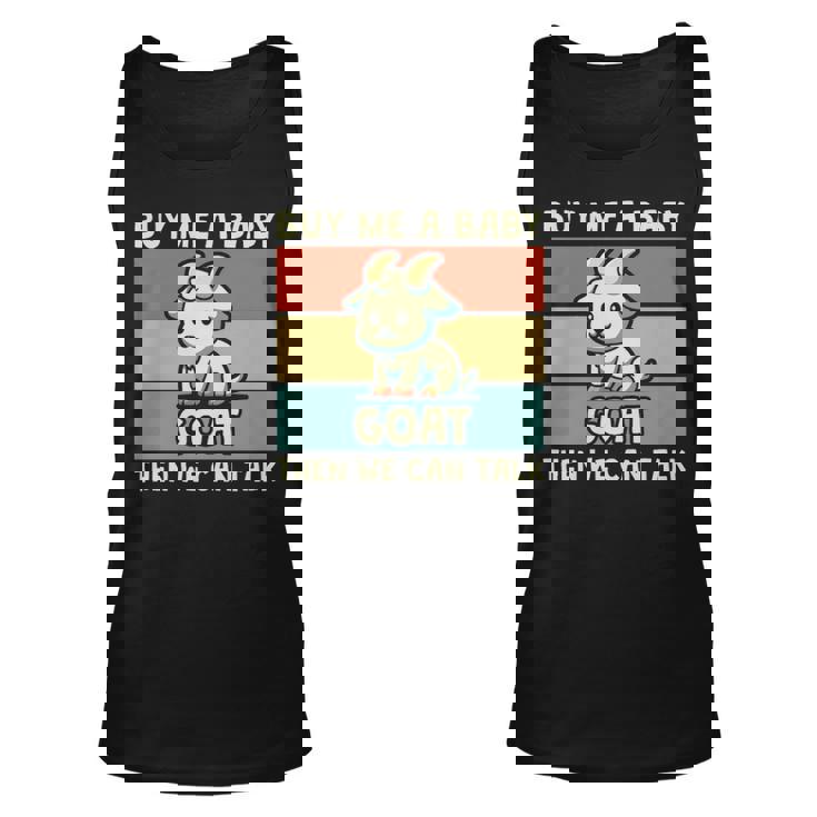 Buy Me A Baby Goat Then We Can Talk Goat Tank Top