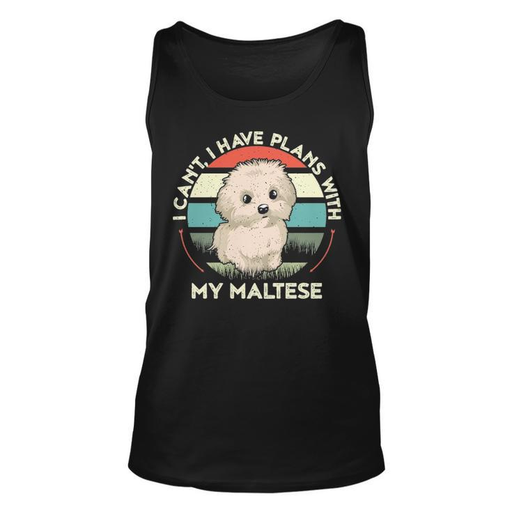 I Can't I Have Plans With My Maltese Dog Lover Maltese Tank Top