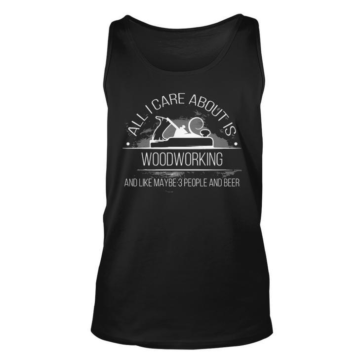 All I Care About Is Woodworking S Tank Top
