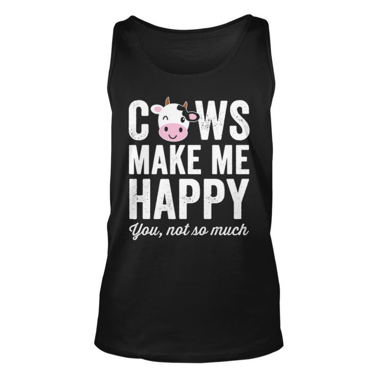 Cows Make Me Happy You Not So Much Farmer Cows Tank Top