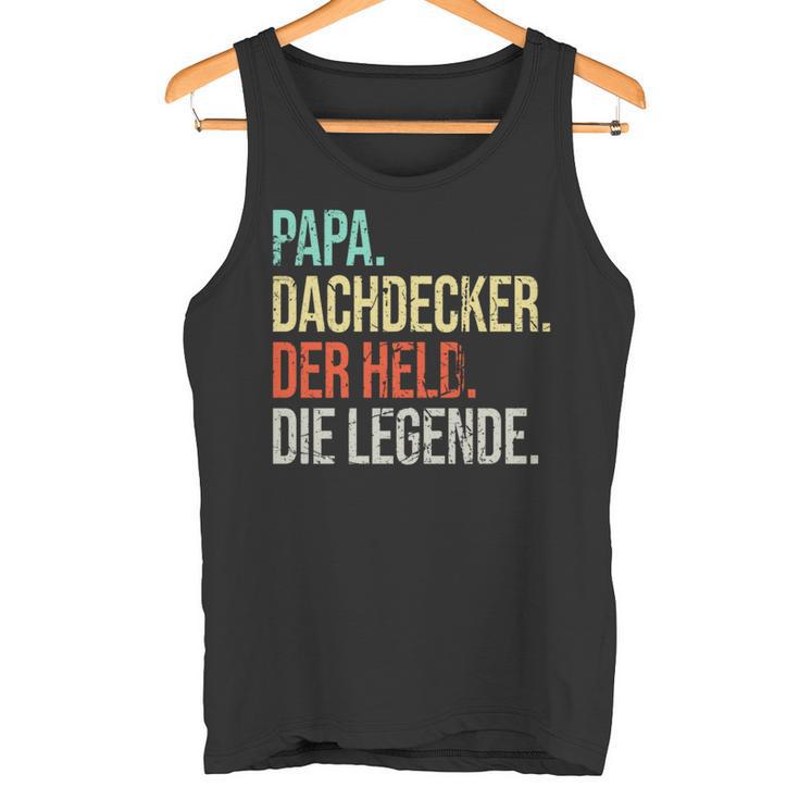 Dachdecker Papa Legendeaterintage Spruch Tank Top