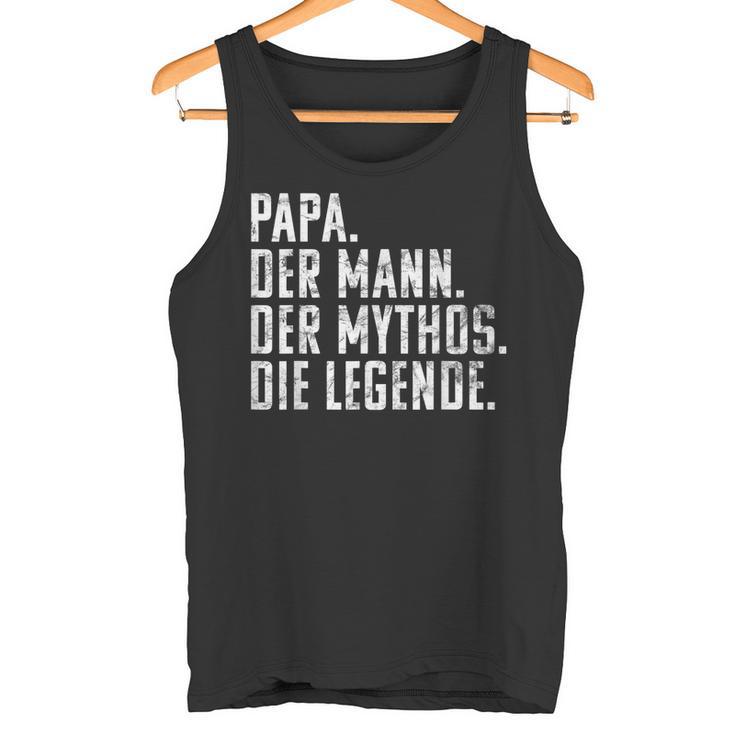 Dad Man Mythos Die Legend Father's Day Birthday Tank Top