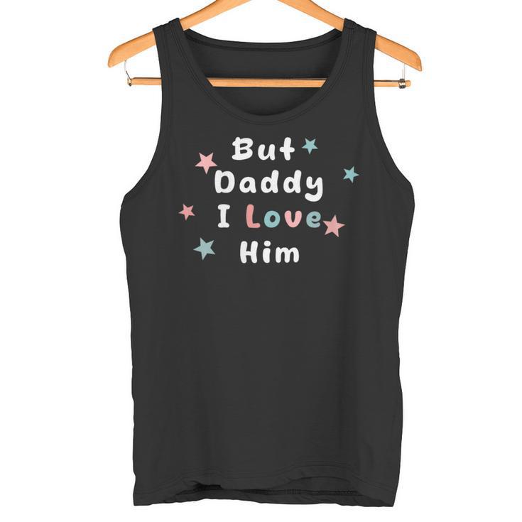 Damen Aber Papa Ich Liebe Ihn Lustige Popkultur Mit-Ausschnitt Tank Top