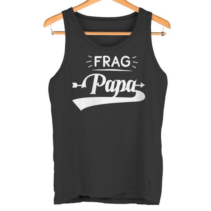 Damen Frag Papa Mit-Ausschnitt Tank Top