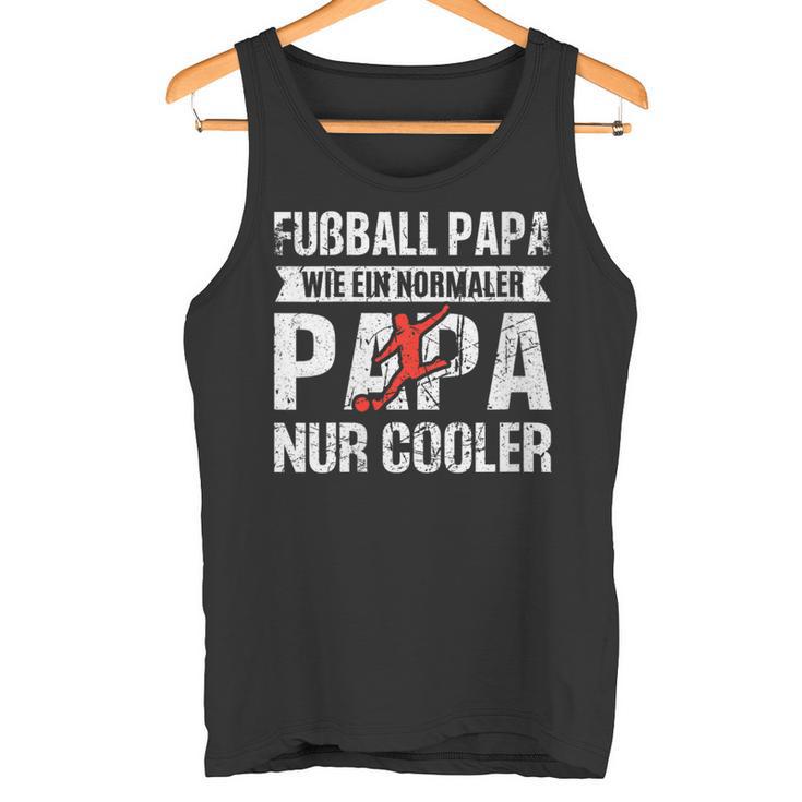 Damen Fußball Papa Wie Normaler Papa Nur Cooleratertag Papa Mit-Ausschnitt Tank Top