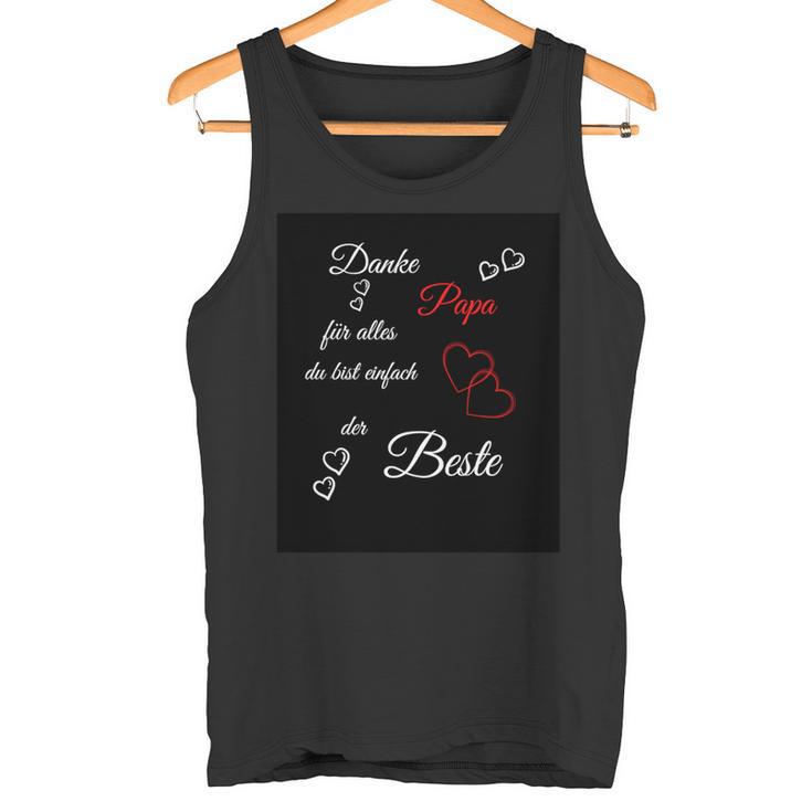 Danke Für Alles Papa Du Bist Der Besteatertagaterati Tank Top