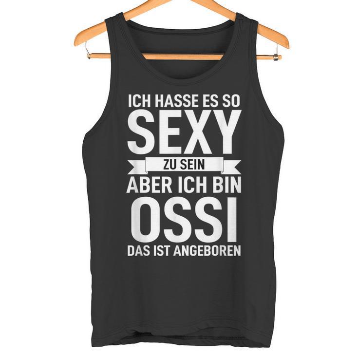 Ddr Ich Hasse Es So Sexy Zu Sein Aber Ich Bin Ossi Tank Top