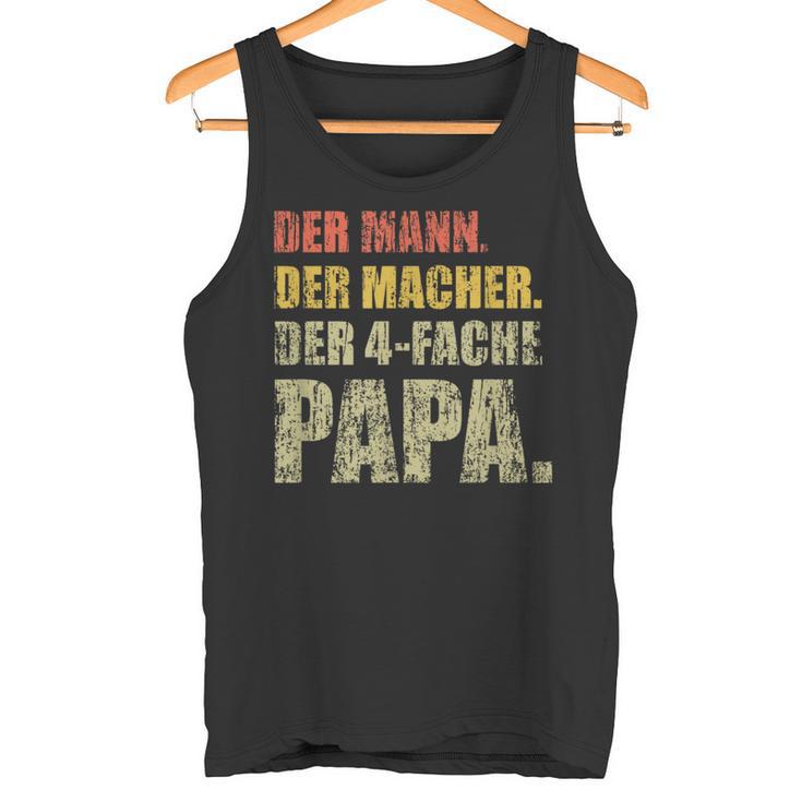 Der Mann Der Macher Der 4 Fach Papa 4 Children S Tank Top